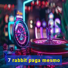 7 rabbit paga mesmo